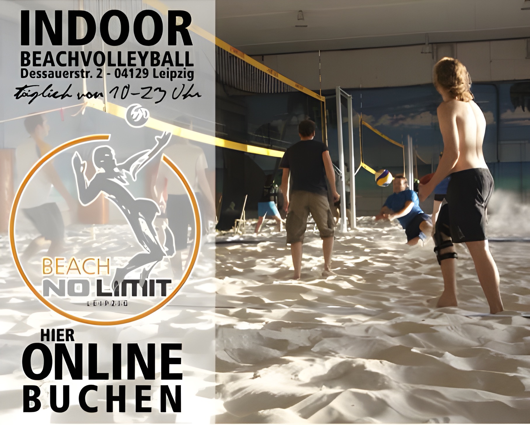 Beachhalle in der Kletterhalle NO LIMIT Dessauer Straße 2 04129 Leipzig ganzjährig von 10.00 - 23.00 geöffnet ...................................................................................